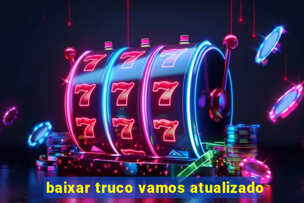 baixar truco vamos atualizado